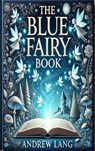 The Blue Fairy Book - Andrew Lang: ; Zenith Blue Ridge Books - 9782384233175