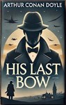 His Last Bow - Arthur Conan Doyle ; Zenith Blue Ridge Books - 9782384233229