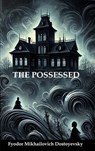 The Possessed - Fyodor Mikhailovich Dostoyevsky ; Zenith Blue Ridge Books - 9782384233717