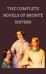 The Complete Novels Of The Bronte Sisters - Anne Brontë ; Charlotte Brontë ; Emily Brontë - 9782384236138