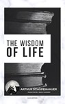 The Wisdom of Life - Arthur Schopenhauer - 9782384556090