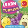 Learn turkish - Fruits and vegetables: Picture book for bilingual kids - English / Turkish - with pronunciations - Gnb - 9782384570591