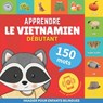 Apprendre le vietnamien - 150 mots avec prononciation - Debutant - Goose and Books - 9782384574117