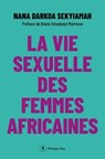 La vie sexuelle des femmes africaines - Nana Darkoa Sekyiamah ; Beata Umubyeyi Mairesse - 9782384822898