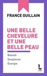 Une belle chevelure et une belle peau - France Guillain - 9782385060411