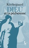Dieu et la pécheresse - Sören Kierkegaard ; Flemming Fleinert Jensen - 9782385060435