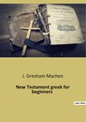 New Testament greek for beginners - J. Gresham Machen - 9782385086251