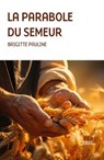 La Parabole du semeur - Brigitte Pauline - 9782385105532