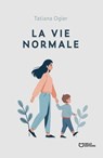La vie normale - Tatiana Ogier - 9782385106768