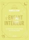 L'Enfant intérieur - Se reconnecter à sa joie profonde et à l'instant présent - Isabelle Cerf - 9782385383541