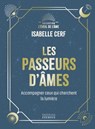 Les Passeurs d'âmes - Accompagner ceux qui cherchent encore la lumière - Isabelle Cerf - 9782385384272