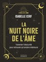 La Nuit de l'âme - Se confronter à l'obscurité pour retrouver sa lumière intérieure - Isabelle Cerf - 9782385384340