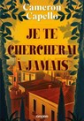 Je te chercherai à jamais (e-book) - Cameron Capello - 9782385661366