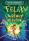 Félix et l'agence du futur - Tome 01 (e-book) - Rachelle Morrisroe - 9782385701383