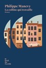 La colline qui travaille - Prix Roman France Télévisions 2025 - Philippe Manevy - 9782386010477