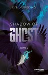 Shadow Of Ghost - Tome 2 - K. R. Hopeking - 9782386900853
