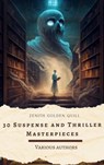 30 Suspense and Thriller Masterpieces - Marcel Allain ; Grant Allen ; John Buchan ; Edgar Rice Burroughs ; G. K. Chesterton ; Wilkie Collins ; Zenith Golden Quill - 9782386914966