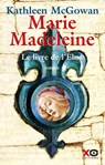 Marie-Madeleine - Tome 1 Le livre de l'élue - Kathleen McGowan - 9782386930287