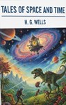 Tales of Space and Time - H. G. Wells - 9782387173669
