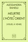 Meurtre à l'Hôtel Orient - Alessandra Ranelli - 9782387218148