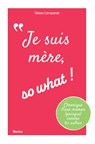 Je suis mère, so what! - Tatiana Czerepaniak - 9782390251262