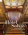 Hôtel Solvay - Françoise Aubry ; Alexandre Wittamer - 9782390253556