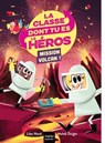 La classe dont tu es le héros - Mission volcan ! CP/CE1 6/7 ans - Lilas Nord - 9782401106352