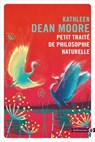 Petit traité de la philosophie naturelle - Kathleen Dean Moore - 9782404011868