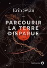 Parcourir la Terre disparue - Erin Swan - 9782404019895