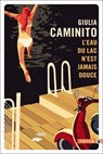 L'eau du lac n'est jamais douce - Giulia Caminito - 9782404020099