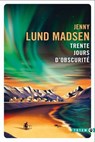 Trente jours d'obscurité - Jenny Lund Madsen - 9782404024271