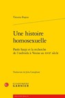 Une Histoire Homosexuelle: Paolo Sarpi Et La Recherche de l'Individu a Venise Au Xviie Siecle - Julia Castiglione - 9782406126713