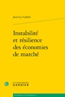 Instabilite Et Resilience Des Economies de Marche - Jean-Luc Gaffard - 9782406148012