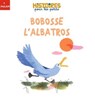 Bobosse l'albatros - Agnès Cathala - 9782408047627