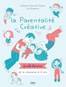 La parentalité créative - guide dessiné de la naissance à 6 ans - Catherine Dumonteil Kremer - 9782412064658