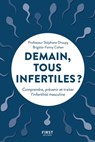 Demain, tous infertiles ? - Comprendre et prévenir l'infertilité masculine - Stéphane Droupy ; Brigitte-Fanny Cohen - 9782412065730