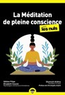 La méditation de pleine conscience pour les Nuls | préface de Christophe André | Des pratiques accessibles pour apaiser l'esprit et prendre soin de soi au quotidien. - Shamash Alidina ; Élisabeth Couzon ; Hélène Filipe - 9782412068939
