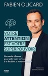 Votre attention est votre superpouvoir - Fabien Olicard ; Bernard Werber - 9782412098059