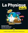 La Physique pour les Nuls, grand format, 2e éd - Dominique Meier ; André Deiber ; Fares Djama ; Daniel Husson ; Jean-Louis Izbicki ; Roland Lehoucq ; Alain Riazuelo ; Christian Amatore - 9782412100783