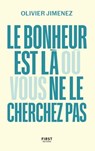 Le bonheur est là où vous ne le cherchez pas - Olivier Jimenez - 9782412101896