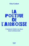 La politique de l'angoisse - Comment résister au chaos dans la démocratie - Elsa Godart - 9782412105290