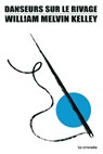 Danseurs sur le rivage - William Melvin Kelley - 9782413036326
