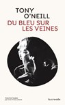 Du bleu sur les veines - Tony O'Neill - 9782413071914