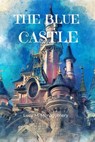 The Blue Castle (Annotated) - Lucy M. Montgomery - 9782487116535