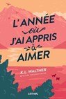 L'année où j'ai appris à aimer - K.L. Walther - 9782487412316