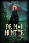 Primal Hunter - Tome 1 : une aventure de LitRPG. Saga de science-fiction et fantasy aux deux millions de lecteurs, Livre nouveauté 2024 (version française) - Zogarth - 9782487700024