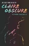 Claire obscure - Tome 2 Tendre mafieux - Julie Michaud - 9782488109154