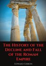 The History of the Decline and Fall of the Roman Empire - Edward Gibbon - 9782491251826