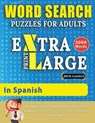 WORD SEARCH PUZZLES EXTRA LARGE PRINT FOR ADULTS IN SPANISH - Delta Classics - The LARGEST PRINT WordSearch Game for Adults And Seniors - Find 2000 Cleverly Hidden Words - Have Fun with 100 Jumbo Puzzles (Activity Book) - Delta Classics - 9782491792077