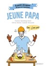 Le guide décapant des parents imparfaits - Jeune papa - Candice Kornberg-Anzel ; Camille Skrzynski ; Olivier Barbin - 9782501116169